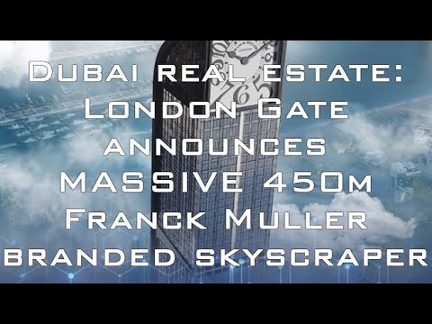 ❕Dubai Real Estate: London Gate announces Massive 450mn Franck Muller-branded skescraper
❕迪拜房地产：伦敦门宣布建造大型45000万Franck Muller品牌的骷髅